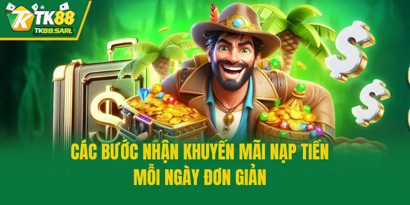 TK88 Khuyến Mãi Nạp Tiền Mỗi Ngày, Tăng Vốn Cực Đỉnh 4 Các bước nhận khuyến mãi nạp tiền mỗi ngày đơn giản