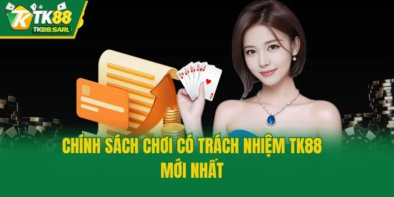 Chơi có trách nhiệm TK88 2 Chính sách chơi có trách nhiệm TK88 mới nhất