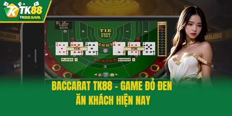 Baccarat TK88 - Luật Chơi Cơ Bản Và Bí Quyết Luôn Thắng 2 Baccarat TK88 - Game đỏ đen ăn khách hiện nay