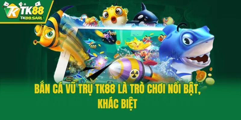 Bắn Cá Vũ Trụ TK88 - Game Săn Mồi Đột Phá Giữa Thiên Hà 2 Bắn Cá Vũ Trụ TK88 là trò chơi nổi bật, khác biệt
