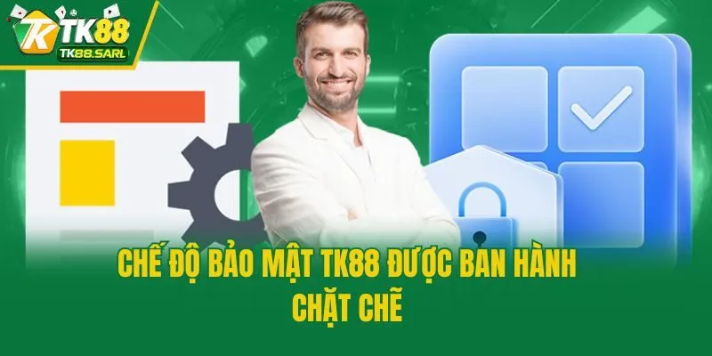 Chế Độ Bảo Mật TK88 1 Chế độ bảo mật TK88 được ban hành chặt chẽ