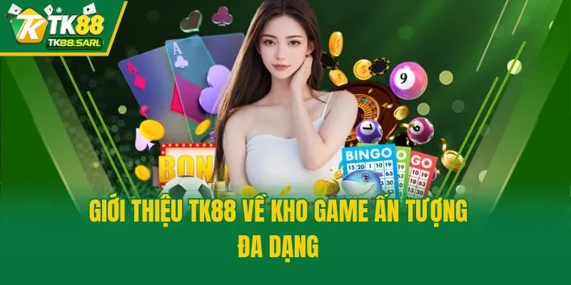 Giới thiệu TK88 3 Giới thiệu TK88 về kho game ấn tượng đa dạng