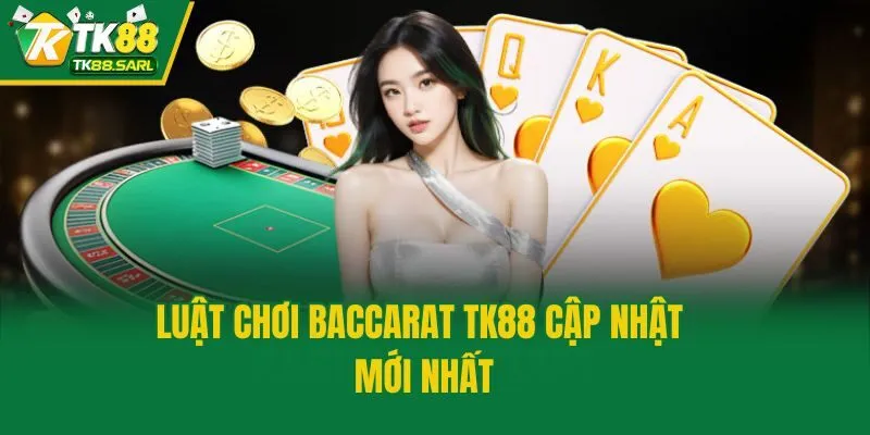 Baccarat TK88 - Luật Chơi Cơ Bản Và Bí Quyết Luôn Thắng 3 Luật chơi Baccarat TK88 cập nhật mới nhất
