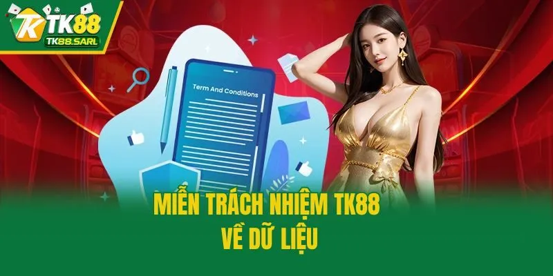 Miễn trách nhiệm TK88 2 Miễn trách nhiệm TK88 về dữ liệu
