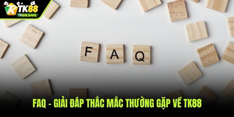 TK88 69 Tổng hợp câu hỏi thường gặp và hỗ trợ từ TK88